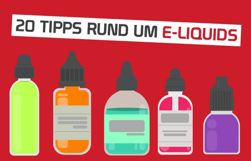 E-Liquids für E-Zigaretten ▷ 20 hilfreiche Tipps