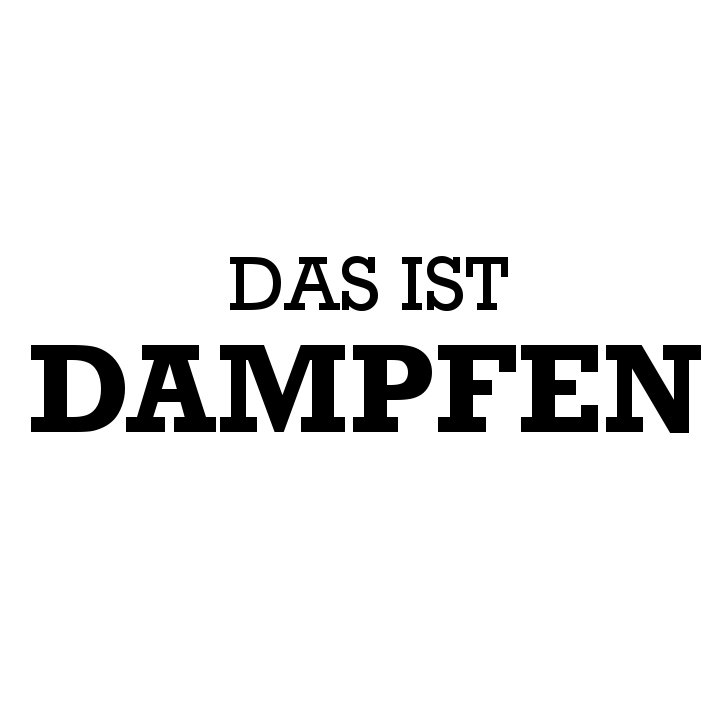 Das ist Dampfen